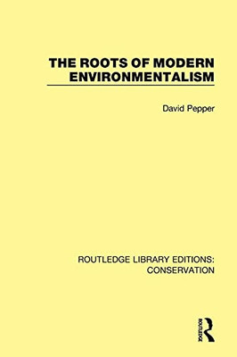 The Roots Of Modern Environmentalism (Routledge Library Editions: Conservation)