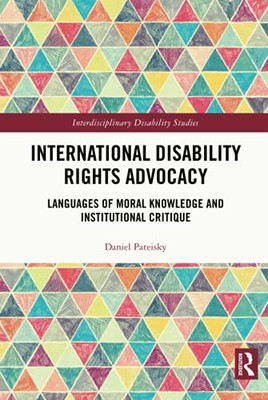 International Disability Rights Advocacy (Interdisciplinary Disability Studies)