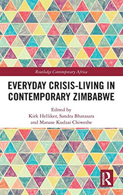 Everyday Crisis-Living In Contemporary Zimbabwe (Routledge Contemporary Africa)