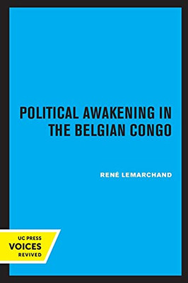 Political Awakening In The Congo: The Politics Of Fragmentation - 9780520338623