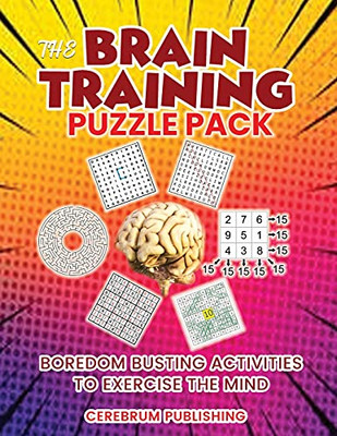 The Brain Training Puzzle Book: Boredom Busting Activities To Exercise The Mind