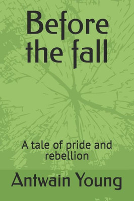Before the fall: A tale of pride and rebellion