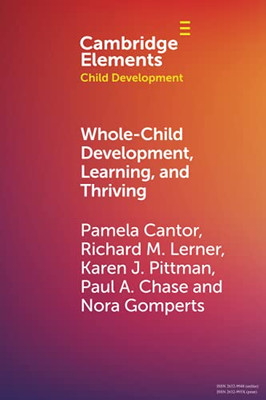 Whole-Child Development, Learning, And Thriving (Elements In Child Development)