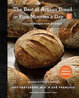 The Best Of Artisan Bread In Five Minutes A Day: Favorite Recipes From Breadin5