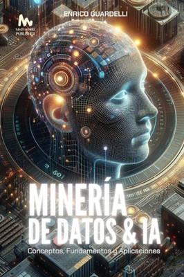 Minería de Datos e IA: Conceptos, Fundamentos y Aplicaciones