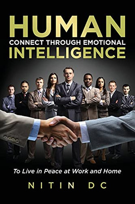 Human Connect Through Emotional Intelligence: To Live In Peace At Work And Home