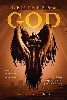 Letters From God: A Tale Of Romance, Suspense And The Supernatural Power Of God