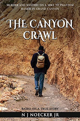 The Canyon Crawl: Murder And Mystery On A Hike To Phantom Ranch In Grand Canyon