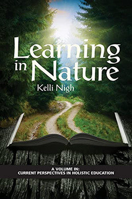 Learning In Nature (Current Perspectives In Holistic Education) - 9781648025679