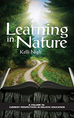 Learning In Nature (Current Perspectives In Holistic Education) - 9781648025686