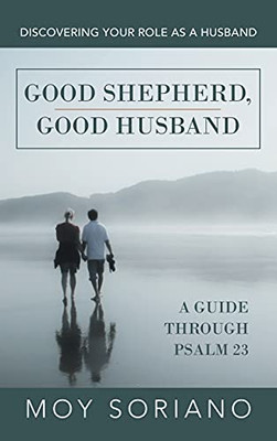 Good Shepherd, Good Husband: Discovering Your Role As A Husband - 9781664231467