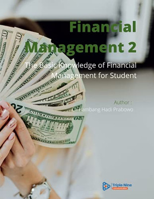 Financial Management 2: The Basic Knowledge Of Financial Management For Student