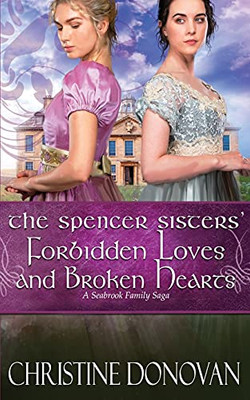 The Spencer Sisters' Forbidden Loves And Broken Hearts (A Seabrook Family Saga)