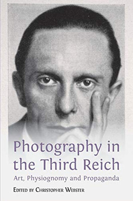 Photography In The Third Reich: Art, Physiognomy And Propaganda - 9781783749140