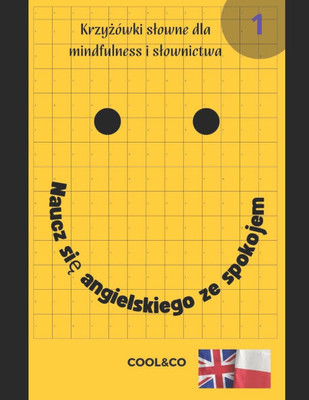 Naucz się angielskiego ze spokojem 1: Krzyżówki slowne dla mindfulness i slownictwa