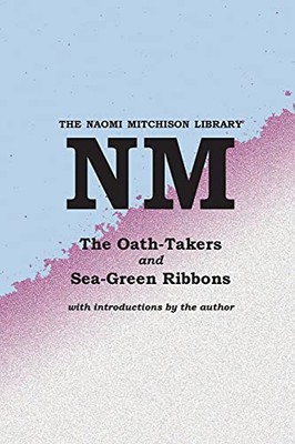 The Oath-Takers And Sea-Green Ribbons (Naomi Mitchison Library) - 9781849210249
