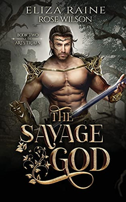 The Savage God: A Fated Mates Fantasy Romance (The Ares Trials) - 9781913864040