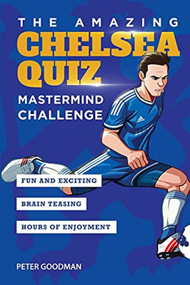 The Amazing Chelsea Quiz: Mastermind Challenge (Amazing Chelsea Activity Books)