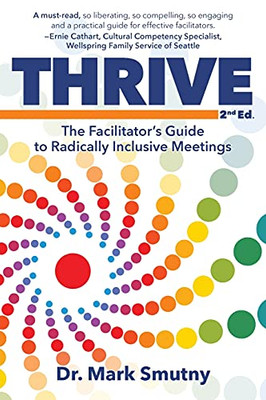 Thrive: The Facilitator'S Guide To Radically Inclusive Meetings - 9781945847486