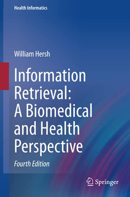 Information Retrieval: A Biomedical And Health Perspective (Health Informatics)