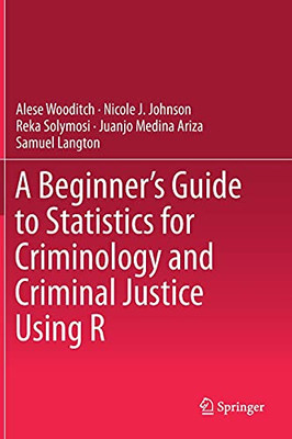 A Beginner’S Guide To Statistics For Criminology And Criminal Justice Using R