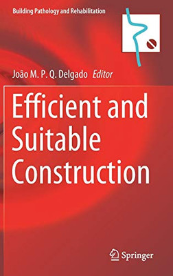 Efficient And Suitable Construction (Building Pathology And Rehabilitation, 17)