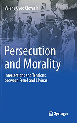 Persecution And Morality: Intersections And Tensions Between Freud And Lã©Vinas