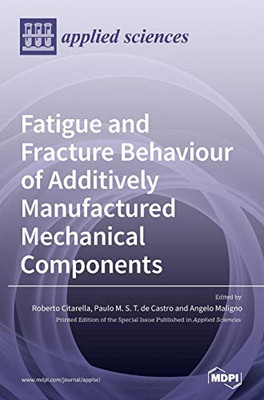 Fatigue And Fracture Behaviour Of Additively Manufactured Mechanical Components