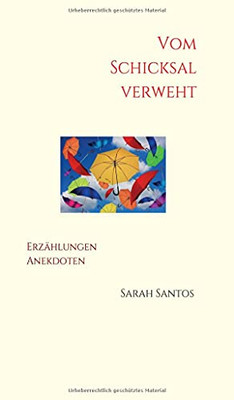 Vom Schicksal Verweht: Erzã¤Hlungen, Anekdoten (German Edition) - 9783347135758