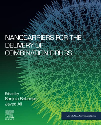 Nanocarriers For The Delivery Of Combination Drugs (Micro And Nano Technologies)