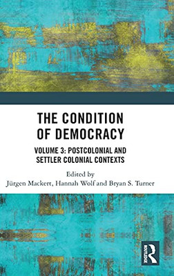 The Condition Of Democracy: Volume 3: Postcolonial And Settler Colonial Contexts