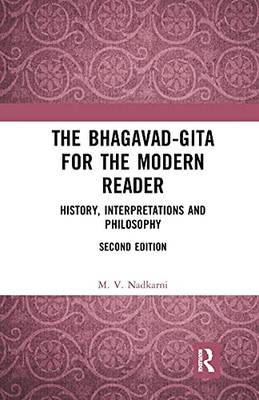 The Bhagavad-Gita For The Modern Reader: History, Interpretations And Philosophy