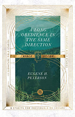 A Long Obedience In The Same Direction Bible Study (Ivp Signature Bible Studies)