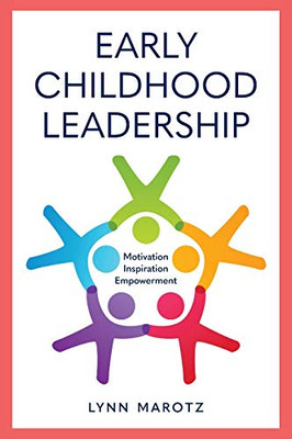 Early Childhood Leadership: Motivation, Inspiration, Empowerment - 9781538137901