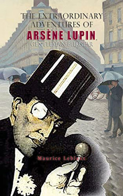 The Extraordinary Adventures Of Arsã¨Ne Lupin, Gentleman-Burglar - 9781609425937