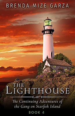 The Lighthouse: The Continuing Adventures Of The Gang On Starfish Island: Book 4