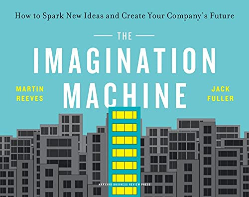 The Imagination Machine: How To Spark New Ideas And Create Your Company'S Future