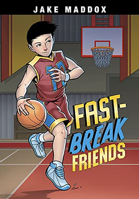 Fast-Break Friends (Jake Maddox Sports Stories) (Jake Maddox Jv) - 9781663921833