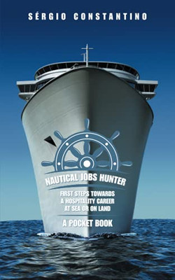 Nautical Jobs Hunter: First Steps Towards A Hospitality Career At Sea Or On Land