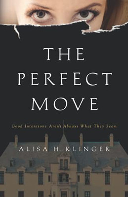 The Perfect Move: Good Intentions Aren’T Always What They Seem - 9781736606605