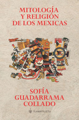 MitologÃ­a y religiÃ³n de los mexicas