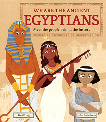 We Are The Ancient Egyptians: Meet The People Behind The History - 9781783126606