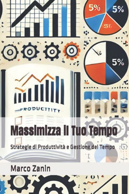 Massimizza il Tuo Tempo: Strategie di Produttività e Gestione del Tempo