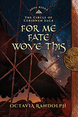 For Me Fate Wove This: Book Eight Of The Circle Of Ceridwen Saga - 9781942044307