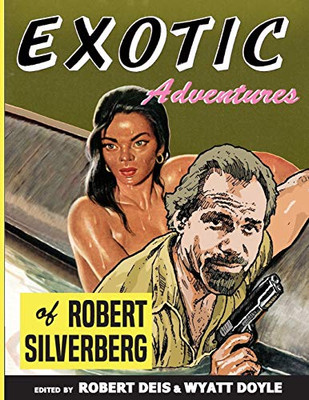 Exotic Adventures Of Robert Silverberg (Men'S Adventure Library) - 9781943444182