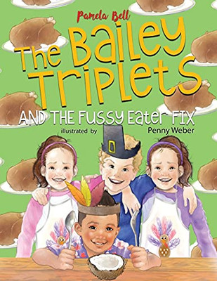 The Bailey Triplets And The Fussy Eater Fix: The Fussy Eater Fix - 9781948984171