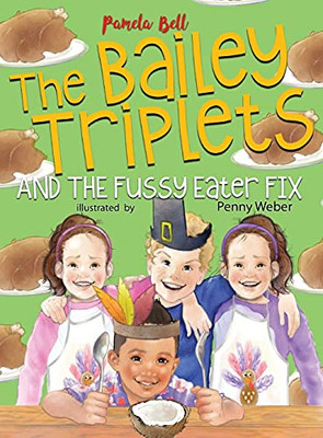The Bailey Triplets And The Fussy Eater Fix: The Fussy Eater Fix - 9781948984188