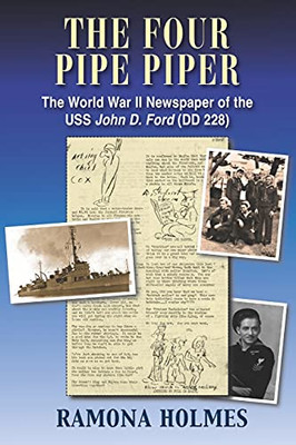 The Four Pipe Piper: The World War Ii Newspaper Of The Uss John D. Ford (Dd 228)