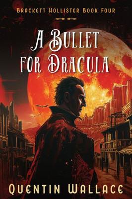 A Bullet For Dracula: Brackett Hollister Book Four