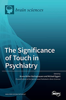 The Significance Of Touch In Psychiatry: Clinical And Neuroscientific Approaches
